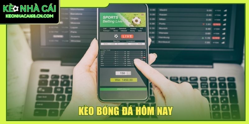 Kèo bóng đá hôm nay