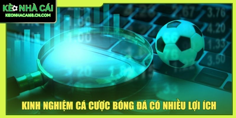 Kinh nghiệm cá cược bóng đá có nhiều lợi ích