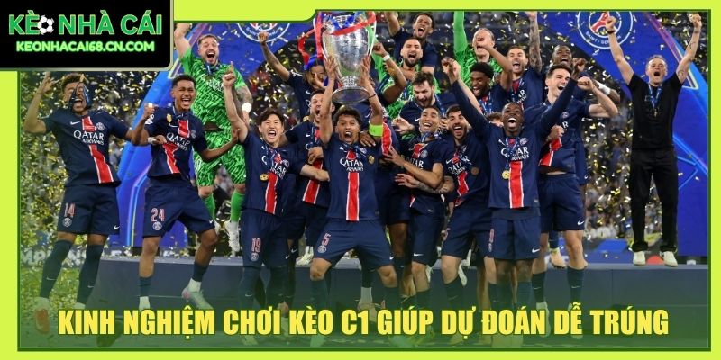Kinh nghiệm chơi kèo C1 giúp dự đoán dễ trúng