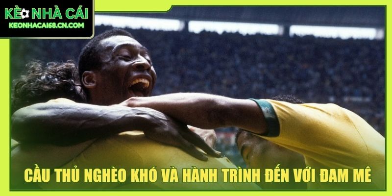 Cầu thủ nghèo khó và hành trình đến với đam mê