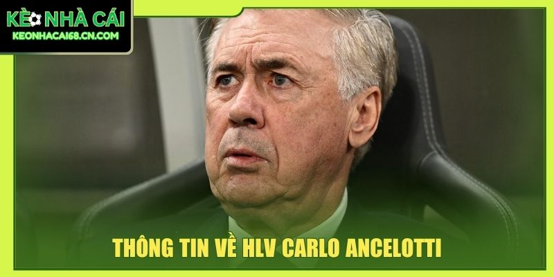 Carlo Ancelotti: Sự Nghiệp Huấn Luyện Và 5 Lần Vô Địch C1 2 Thông tin về HLV Carlo Ancelotti