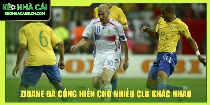 Zidane đã cống hiến cho nhiều CLB khác nhau
